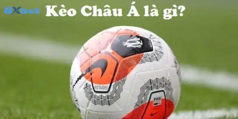 Kèo Châu Á thường được chọn khi 2 đội có trình độ khác nhau